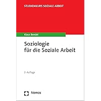 Soziologie für die Soziale Arbeit (Studienkurs Soziale Arbeit) (German Edition) Soziologie für die Soziale Arbeit (Studienkurs Soziale Arbeit) (German Edition) Kindle Paperback