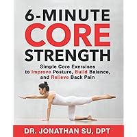 6-Minute Core Strength: Simple Core Exercises to Improve Posture, Build Balance, and Relieve Back Pain 6-Minute Core Strength: Simple Core Exercises to Improve Posture, Build Balance, and Relieve Back Pain Paperback Kindle Audible Audiobook Spiral-bound