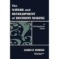 The Nature and Development of Decision-making: A Self-regulation Model The Nature and Development of Decision-making: A Self-regulation Model Hardcover Kindle Paperback