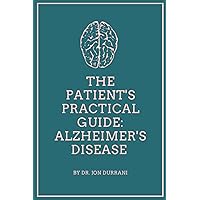 The Patient's Practical Guide: Alzheimer's Dementia The Patient's Practical Guide: Alzheimer's Dementia Paperback Kindle