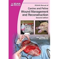 BSAVA Manual of Canine and Feline Wound Management and Reconstruction BSAVA Manual of Canine and Feline Wound Management and Reconstruction Paperback