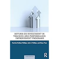 Return on Investment in Training and Performance Improvement Programs Return on Investment in Training and Performance Improvement Programs Paperback Hardcover