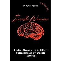 Invisible Warriors: Living Strong with a better understanding of Chronic Illness