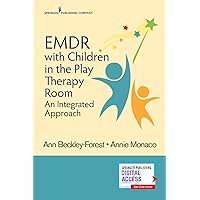EMDR with Children in the Play Therapy Room: An Integrated Approach EMDR with Children in the Play Therapy Room: An Integrated Approach Paperback Kindle
