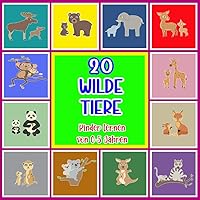 20 Wilde Tiere: Kinder lernen von 0-5 Jahren (German Edition) 20 Wilde Tiere: Kinder lernen von 0-5 Jahren (German Edition) Paperback