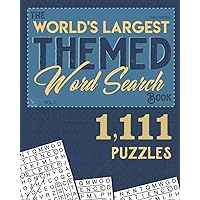 The World's Largest Themed Word Search Book - Vol. 1: 1,111 Puzzles for Adults & Seniors The World's Largest Themed Word Search Book - Vol. 1: 1,111 Puzzles for Adults & Seniors Paperback