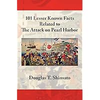 101 Lesser Known Facts Related to the Attack on Pearl Harbor 101 Lesser Known Facts Related to the Attack on Pearl Harbor Paperback Mass Market Paperback