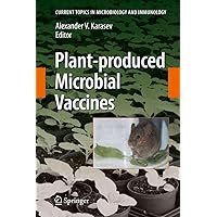 Plant-produced Microbial Vaccines (Current Topics in Microbiology and Immunology, 332) Plant-produced Microbial Vaccines (Current Topics in Microbiology and Immunology, 332) Hardcover Paperback
