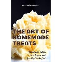 THE ART OF HOMEMADE TREATS: “Homemade Butter, Date Syrup, and Fruities Production