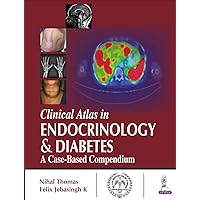 Clinical Atlas in Endocrinology and Diabetes: A Case-Based Compendium Clinical Atlas in Endocrinology and Diabetes: A Case-Based Compendium Kindle Hardcover Paperback