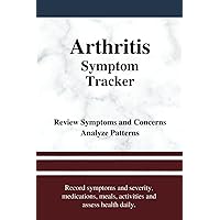 Arthritis Symptom Tracker for Rheumatoid and Osteoarthritis: Track Symptom Severity, Pain, Medications, Activities and Meals