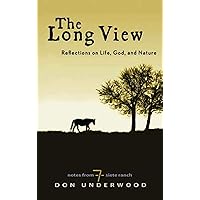 The Long View: Reflections on Life, God, and Nature The Long View: Reflections on Life, God, and Nature Hardcover Kindle