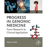 Progress in Genomic Medicine: From Research to Clinical Application Progress in Genomic Medicine: From Research to Clinical Application Paperback Kindle