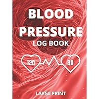 Blood Pressure Log Book Large Print: Excellent Home Recordings And Medical Health Chart | Daily Vitals Signs Journal For Seniors | Tracking Signs of High Blood Pressure Blood Pressure Log Book Large Print: Excellent Home Recordings And Medical Health Chart | Daily Vitals Signs Journal For Seniors | Tracking Signs of High Blood Pressure Hardcover Paperback
