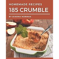 185 Homemade Crumble Recipes: More Than a Crumble Cookbook 185 Homemade Crumble Recipes: More Than a Crumble Cookbook Kindle Paperback