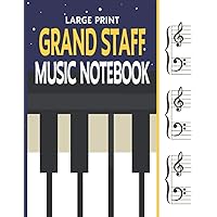 Large Print Grand Staff Music Notebook: Wide Ruled Blank Piano Sheet Music Large Print Grand Staff Music Notebook: Wide Ruled Blank Piano Sheet Music Paperback