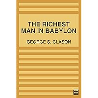 The Richest Man in Babylon: The Original 1926 Edition The Richest Man in Babylon: The Original 1926 Edition Kindle