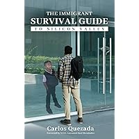 The Immigrant Survival Guide to Silicon Valley The Immigrant Survival Guide to Silicon Valley Paperback Kindle