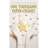 One Thousand Paper Cranes: The Story of Sadako and the Children's Peace Statue One Thousand Paper Cranes: The Story of Sadako and the Children's Peace Statue Mass Market Paperback Kindle