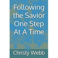 Following the Savior One Step At A Time Following the Savior One Step At A Time Paperback Audible Audiobook Kindle