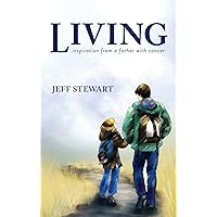 Living: Inspiration from a Father with Cancer