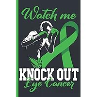 Watch Me Knock Out Eye Cancer Treatment Planner / Journal: Boxing Themed Undated 12 Months Treatment Organizer with Important Informations, Appointment Overview and Symptom Trackers