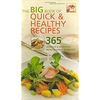The Big Book of Quick and Healthy Recipes : 365 Delicious and Nutritious Meals in Less Than 30 Minutes The Big Book of Quick and Healthy Recipes : 365 Delicious and Nutritious Meals in Less Than 30 Minutes Spiral-bound