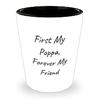 Cute Poppa Gifts for Father's Day | 1.5oz First My Poppa, Forever My Friend White Ceramic Shot Glass | Microwave and Dishwasher Safe