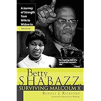 Betty Shabazz, Surviving Malcolm X: A Journey of Strength from Wife to Widow to Heroine Betty Shabazz, Surviving Malcolm X: A Journey of Strength from Wife to Widow to Heroine Paperback Hardcover