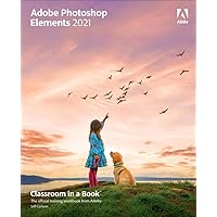 Adobe Photoshop Elements 2021 Classroom in a Book Adobe Photoshop Elements 2021 Classroom in a Book Kindle Paperback