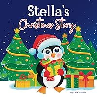 Stella's Christmas Story: A Christmas Personalized Gift Book & Bedtime Rhyming Story Just For Stella