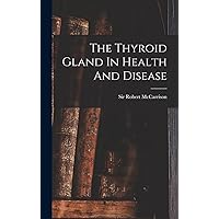 The Thyroid Gland In Health And Disease The Thyroid Gland In Health And Disease Hardcover Paperback
