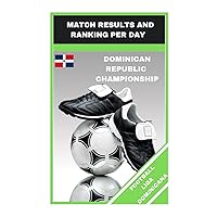 FOOTBALL LIGA DOMINICANA: MATCH RESULTS AND RANKING PER DAY (FOOTBALL GAMES)