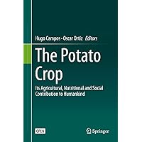 The Potato Crop: Its Agricultural, Nutritional and Social Contribution to Humankind The Potato Crop: Its Agricultural, Nutritional and Social Contribution to Humankind Kindle Hardcover Paperback