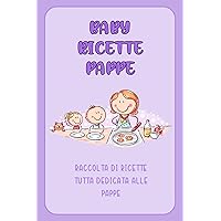 Baby Ricette Pappe (Italian Edition) Baby Ricette Pappe (Italian Edition) Kindle Paperback