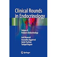 Clinical Rounds in Endocrinology: Volume II - Pediatric Endocrinology Clinical Rounds in Endocrinology: Volume II - Pediatric Endocrinology Kindle Hardcover Paperback
