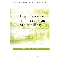 Psychoanalysis as Therapy and Storytelling (The New Library of Psychoanalysis) Psychoanalysis as Therapy and Storytelling (The New Library of Psychoanalysis) Paperback Kindle Hardcover
