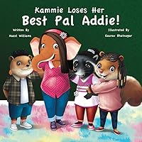 Kammie Loses Her Best Pal Addie: Friends Standing Strong And Being There For Each Other In Time Of Grief (Children Feelings) Social Emotional Books for Children Kammie Loses Her Best Pal Addie: Friends Standing Strong And Being There For Each Other In Time Of Grief (Children Feelings) Social Emotional Books for Children Paperback Kindle