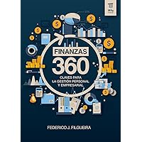 Finanzas 360: Claves para la Gestión Personal y Empresarial (Spanish Edition)