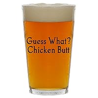 Guess What? Chicken Butt - Beer 16oz Pint Glass Cup