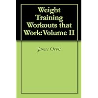 Weight Training Workouts that Work:Volume II Weight Training Workouts that Work:Volume II Kindle Paperback