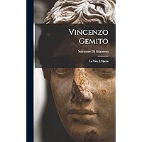Vincenzo Gemito: La Vita, L'Opera (Italian Edition) Vincenzo Gemito: La Vita, L'Opera (Italian Edition) Hardcover Paperback