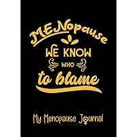 MY menOPAUSE JOURNAL: Keep Track of Symptoms, Mood Swings, Medications, Treatments, Exercise, Control your Weight, and more.