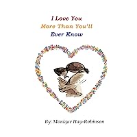 I Love You More Than You'll Ever Know I Love You More Than You'll Ever Know Kindle Paperback