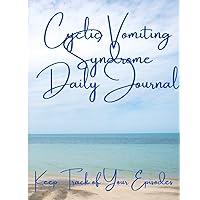 Cyclic Vomiting Syndrome Daily Journal: Daily journal for tracking Migraines and any chronic sickness condition (Medical Tracking Logs & Journals)