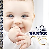 About Babies: Picture Book For Seniors With Dementia / 8x8 Square Baby Photos / No Text / People With Alzheimer's Gift (Full Color Moments) About Babies: Picture Book For Seniors With Dementia / 8x8 Square Baby Photos / No Text / People With Alzheimer's Gift (Full Color Moments) Paperback