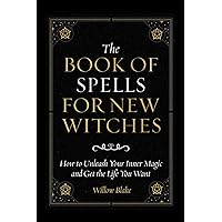 Book Of Shadows - 150 Spells, Charms, Potions and Enchantments for Wiccans:  Witches Spell Book - Perfect for both practicing Witches or beginners.  (Paperback)