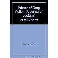 A primer of drug action (A Series of books in psychology) A primer of drug action (A Series of books in psychology) Hardcover Paperback