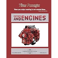 Motors and Engines Coloring Book for Adults: Unique New Series of Design Originals Coloring Books for Adults, Teens, Seniors (Time Passages)