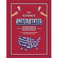 The Ultimate United States Trivia Book: 777 Challenging Quiz Questions For the Whole Family - From the Presidents and Founding Fathers to the Iconic ... Challenging Quiz Books For The Whole Family)